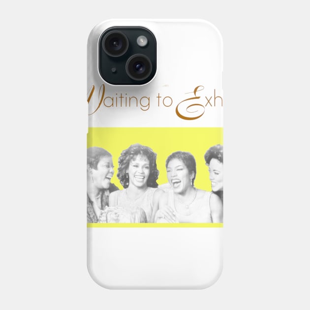 waiting to exhale Phone Case by Trendy Trends