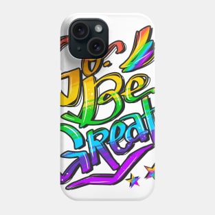 Go, Be Great (Pride Version) Phone Case