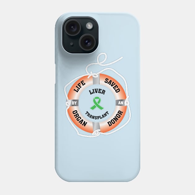 Life Saved by an Organ Donor Ring Buoy Liver Light T Phone Case by Wildey Design