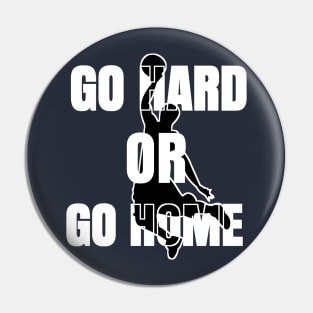 GO HARD OR HOME Pin