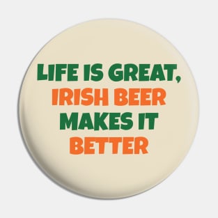 LIFE IS BETTER WITH IRISH BEER Pin