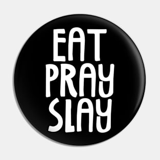 Eat Pray Slay Pin