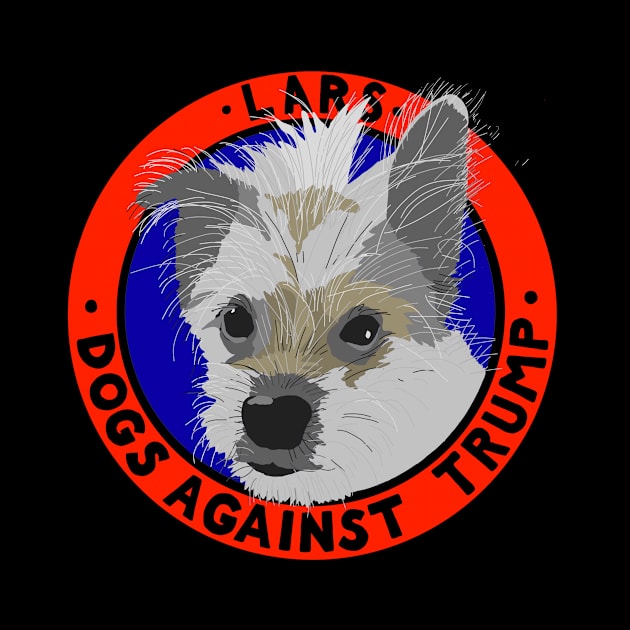 DOGS AGAINST TRUMP - LARS by SignsOfResistance