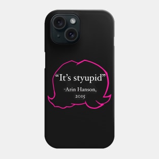 It's Styupid Phone Case