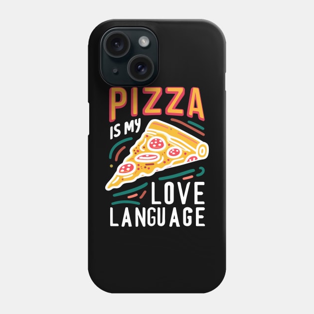 Pizza is my Love Language Phone Case by Francois Ringuette