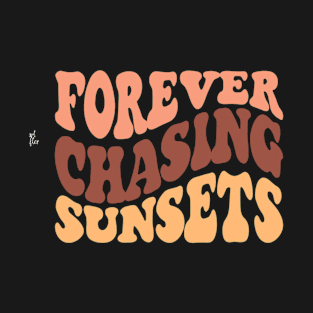 Forever Chasing Sunsets , sunset T-Shirt