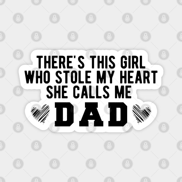 There's This Girl Who Stole My Heart She Calls Me Dad Magnet by KC Happy Shop