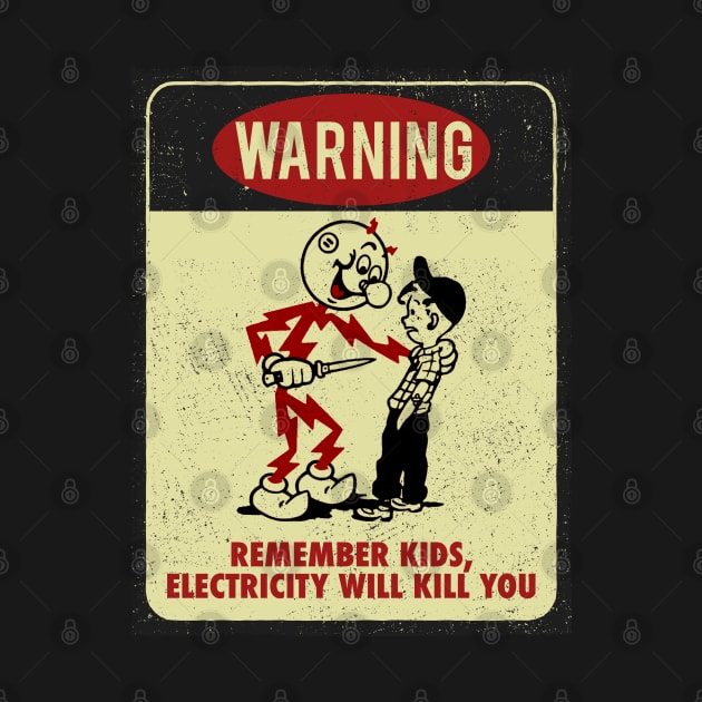 Remember kids, Electricity will kill you - Warning Sign by G! Zone