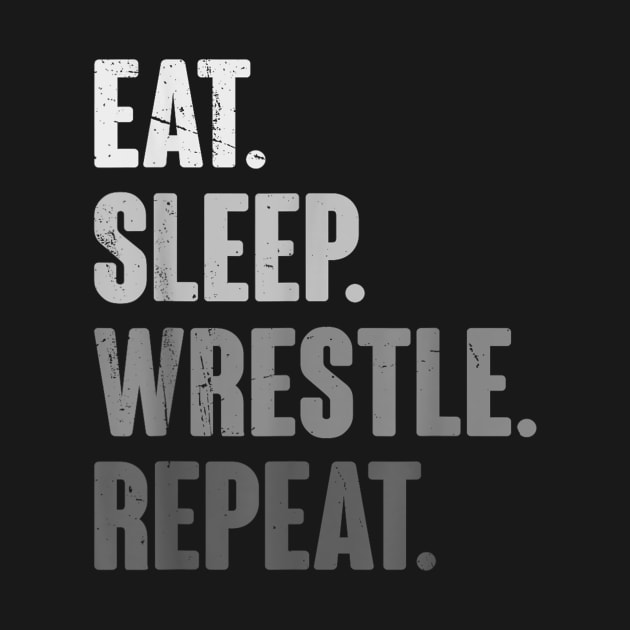 Eat Sleep Wrestle Repeat by zwestshops