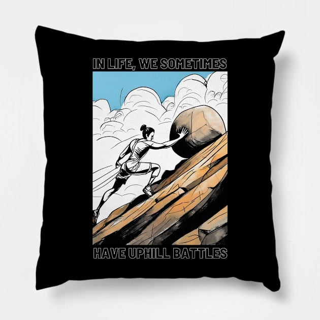 In life, we sometimes have uphill battles Pillow by FehuMarcinArt