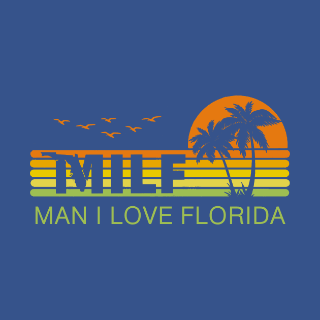 MILF - Man I Love Florida by ThisIsFloriduhMan