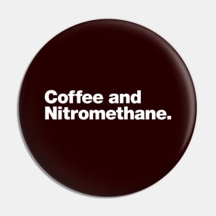 Coffee and Nitromethane Pin