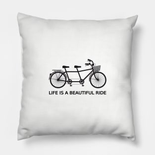 Life is a beautiful ride, text design with tandem bicycle Pillow