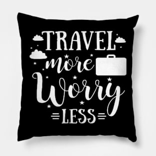 Travel More Worry Less Pillow
