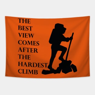 The best view comes after the hardest climb Tapestry