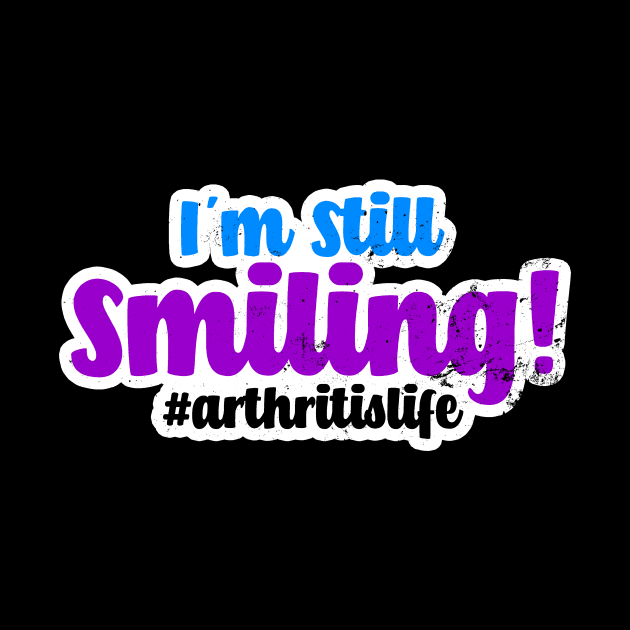 Rheumatoid Arthritis Shirt | Still Smiling Gift by Gawkclothing