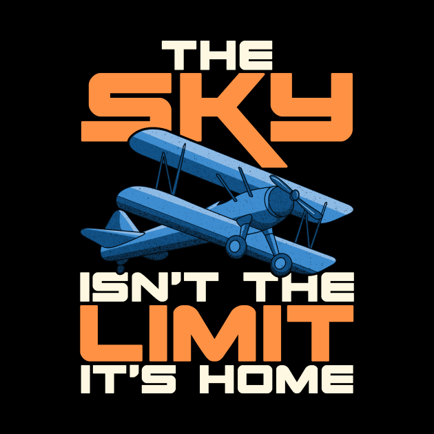 The Sky Isn't The Limit It's Home Funny Pilot Pun by theperfectpresents