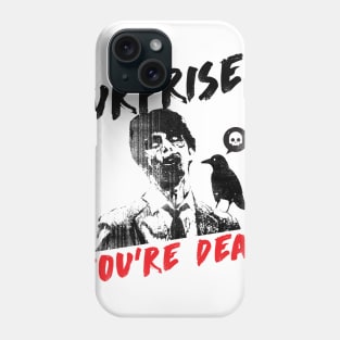 Surprise you're Dead! Phone Case