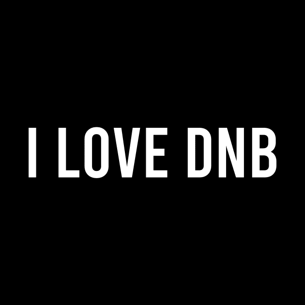 I LOVE DNB by RaveSupplier