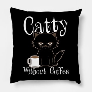 Catty Without Coffee Cat Kitten Pillow