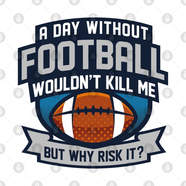 A Day Without Football by LuckyFoxDesigns