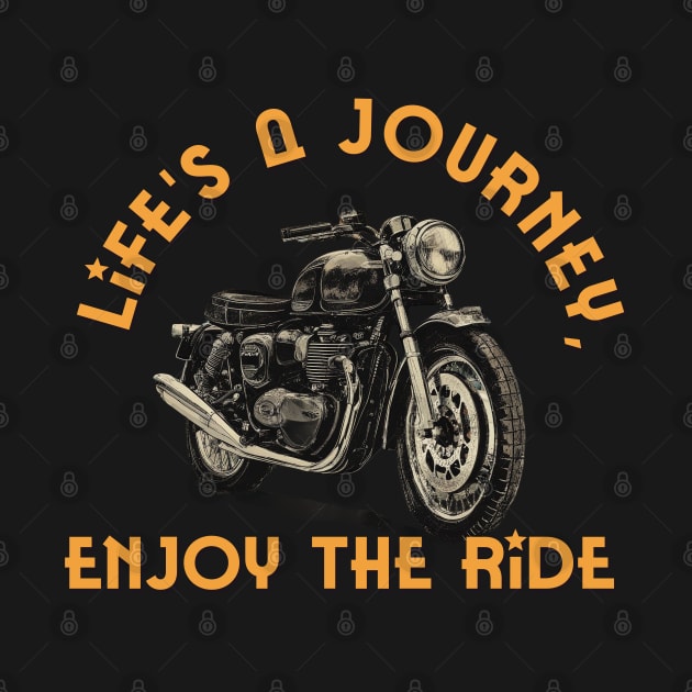 Life is a journey, enjoy the ride by Bikerkulture