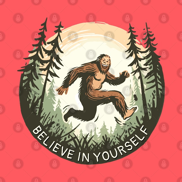 Bigfoot says to Believe in Yourself! (Even if no one else does) Skipping, Jumping, Cute, Funny, Sasquatch, Sassquatch, Yeti, Grassman, Cryptid, Skunk Ape, Sticker, Shirt, Mug, Gift, Hoodie by cloudhiker