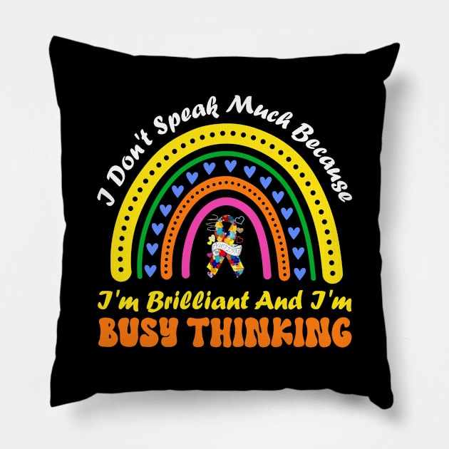 I Don't Speak Much Because I'm Brilliant And Busy Thinking Pillow by FrancisDouglasOfficial