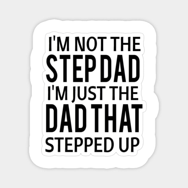 I'm not a step dad I'm the dad that stepped in funny meme tiktok viral design sarcasm Magnet by artsuhana