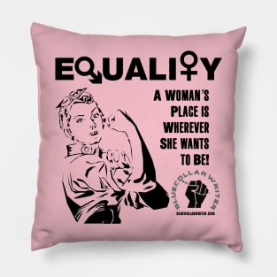 Equality - A woman’s place is wherever she wants to be Pillow