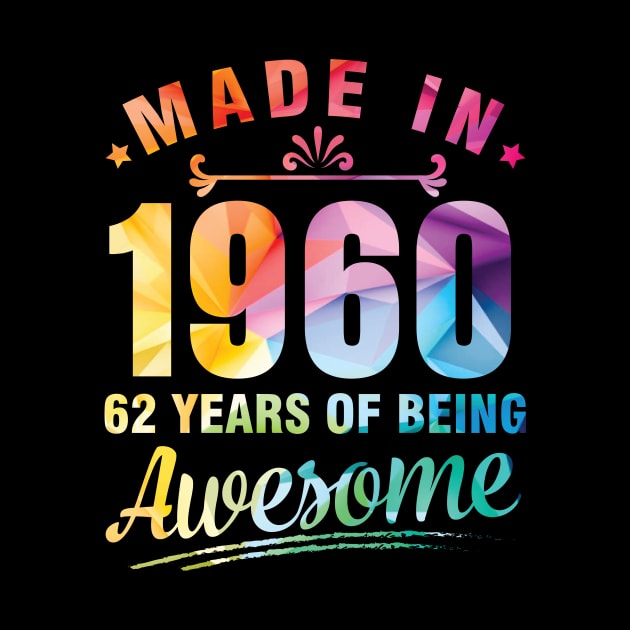 Made In 1960 Happy Birthday Me You 62 Years Of Being Awesome by bakhanh123