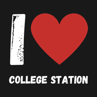 I Love College Station T-Shirt