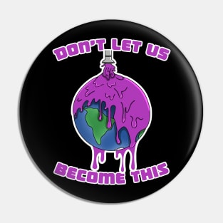 Don’t let us become this Pin