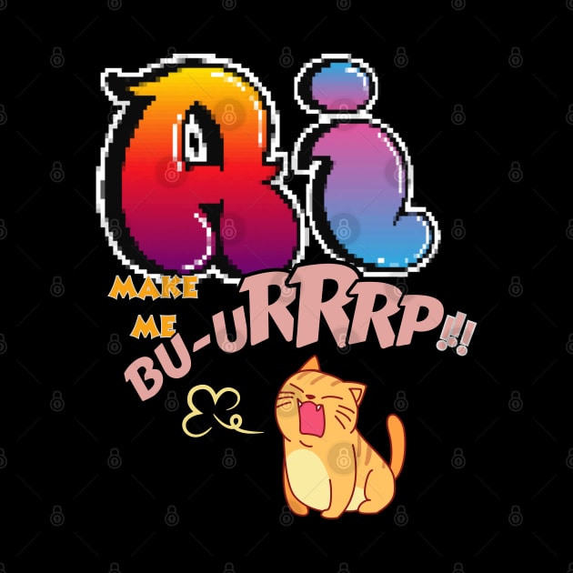 Ai make me burp! by Taz Maz Design