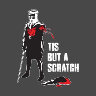 Tis But A Scratch - The Holy Grail T-Shirt