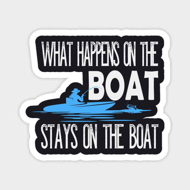 What happens on the Boat Fishing Magnet by Foxxy Merch