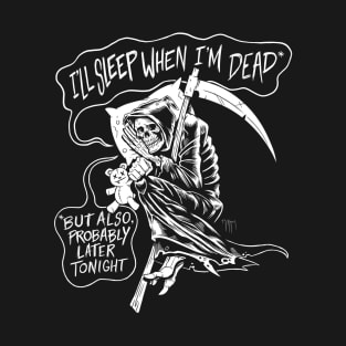 I'll Sleep When I'm Dead T-Shirt