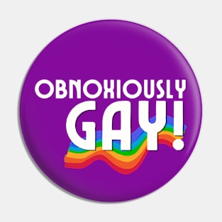 Obnoxiously GAY! Pin