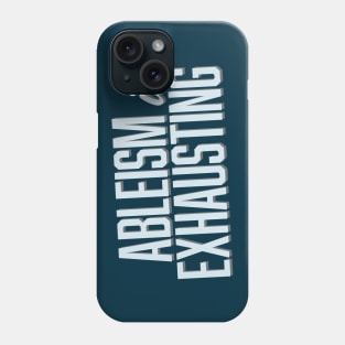 Ableism Is Exhausting (Block) Phone Case