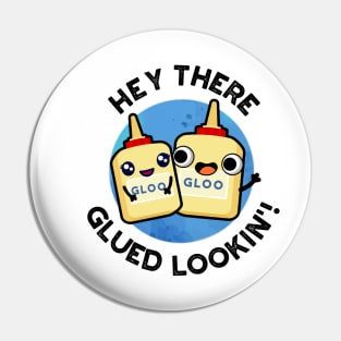 Hey There Glued Lookin Funny Glue Pun Pin