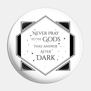 Gods That Answer After Dark Pin