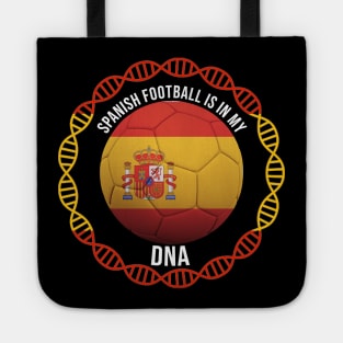 Spanish Football Is In My DNA - Gift for Spanish With Roots From Spain Tote