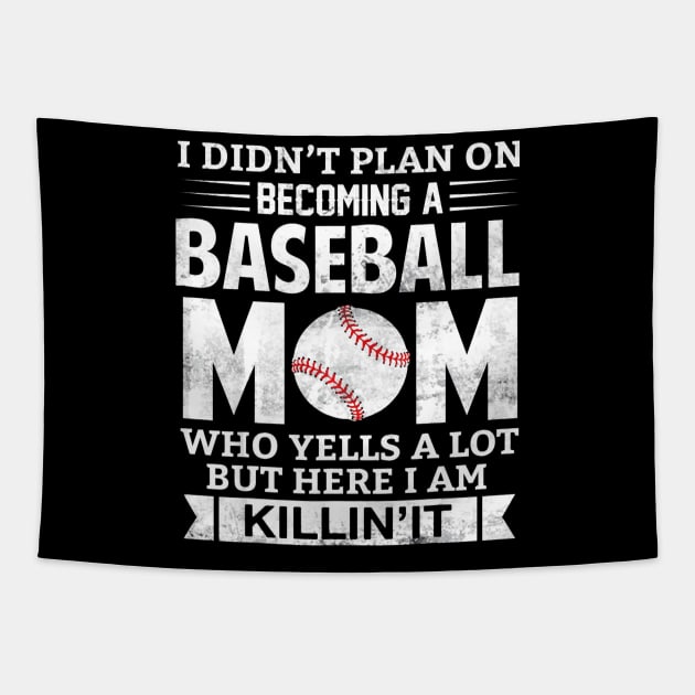 I Didnt Plan on Becoming A Baseball Mom Tapestry by Chicu