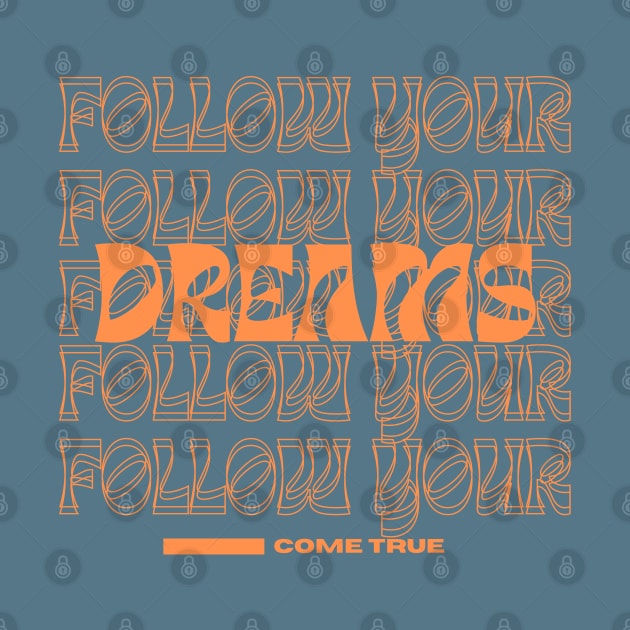 Follow your dreams! by NTGraphics