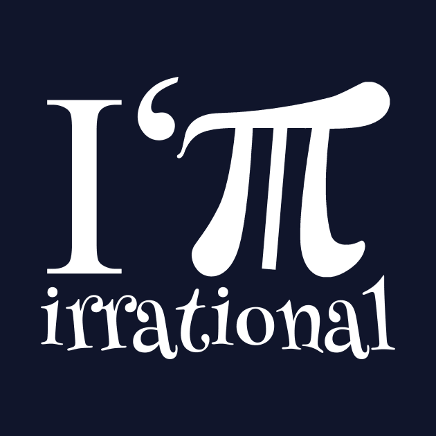 I'm Irrational Math Humor by epiclovedesigns
