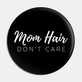 Mom Hair Don't Care Pin