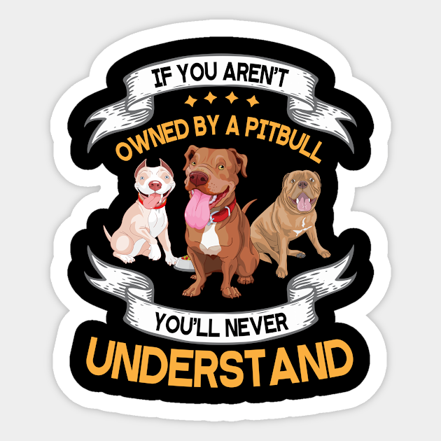 if you aren t owned by a pitbull you ll never understand dad mom brother sister son daughter