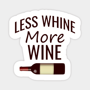 Less whine more wine Magnet