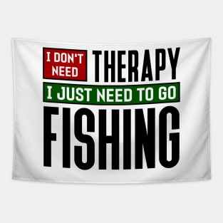 I don't need therapy, I just need to go fishing Tapestry