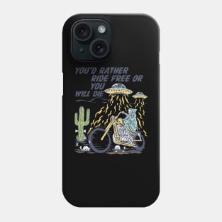 You'd rather ride free or you'll die Phone Case